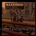 BT Express "Do It Til You're Satisfied" Vinyl LP